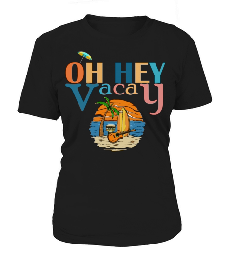 OH HEY VACAY Family Matching Summer Vacation Women Women's T-Shirt