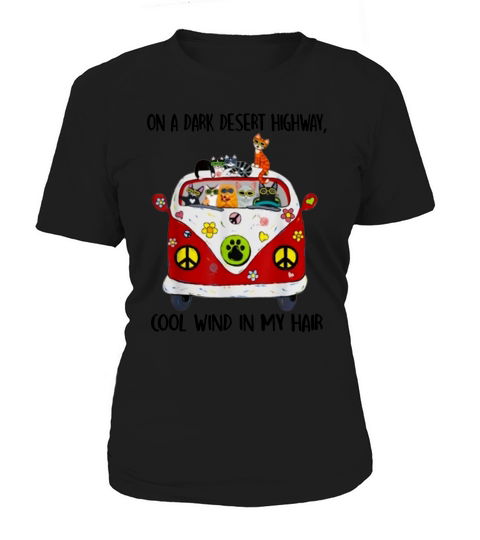 On A Dark Desert Highway Cat Feel Cool Wind In My Hair shirt Women's T-Shirt