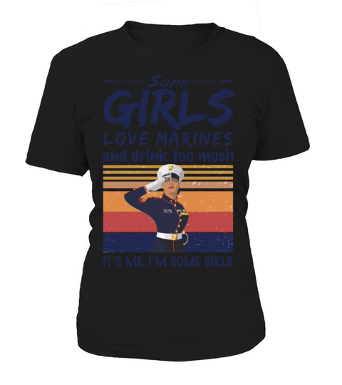Some Girls Love Marines And Drink Too Much Vintage Women's T-Shirt