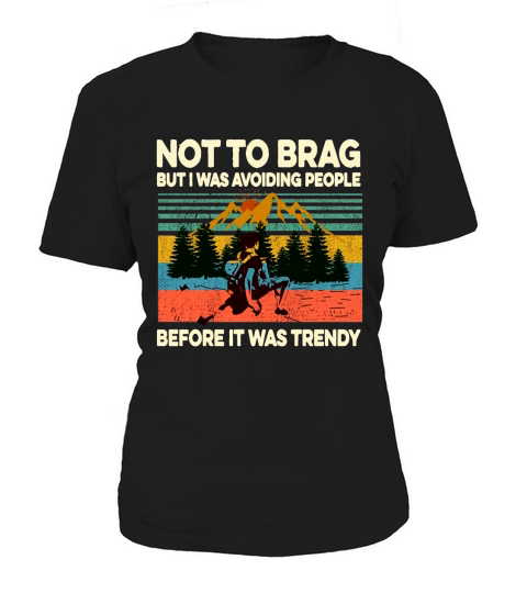 Vintage Not To Brag But I Was Avoiding People Before It Was Trendy shirt Women's T-Shirt