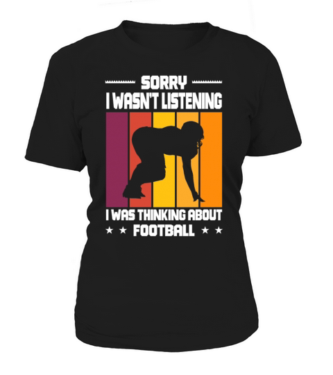 Wasnt Listening Was Thinking About Football Women's T-Shirt