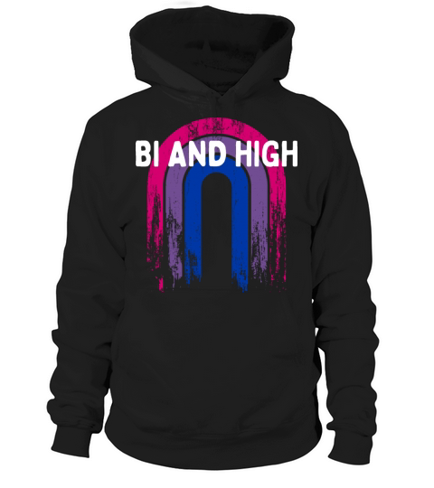 Bi And High Bisexual Sayings Bi Pride Quotes LGBTQ Hoodie Unisex