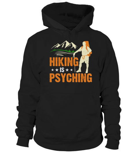 Hiking Is Psyching - Funny Trekking Mountains Hoodie Unisex