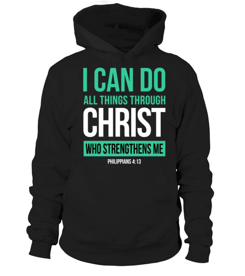 I CAN DO ALL THINGS THROUGH CHRIST Hoodie Unisex
