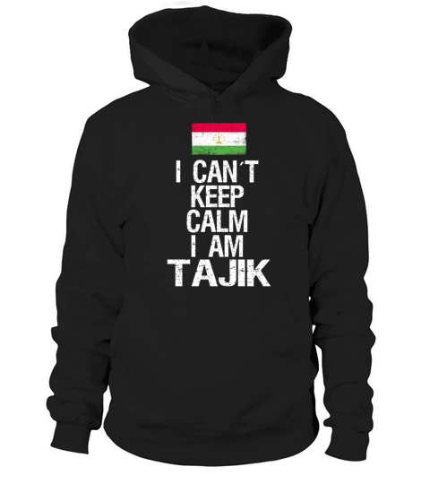 I can not keep calm I am Tajik Hoodie Unisex