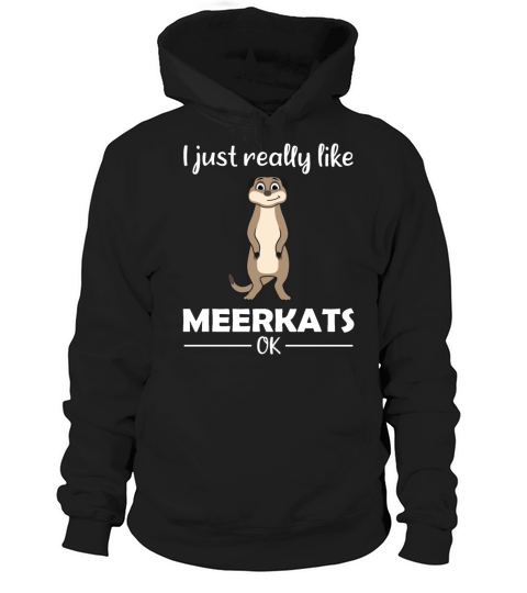 Meerkat Lovers Funny Quote Gift Hoodie Unisex