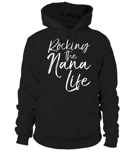 Mother&#8217;s Day Rocking the Nana Life Hoodie Unisex