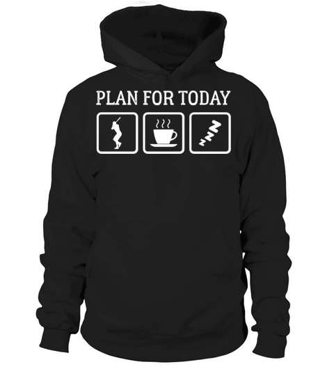 Plan For Today Baseball Coffee and Sleep Hoodie Unisex