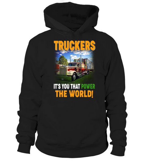 TRUCKERS IT S YOU THAT POWER THE WORLD Hoodie Unisex