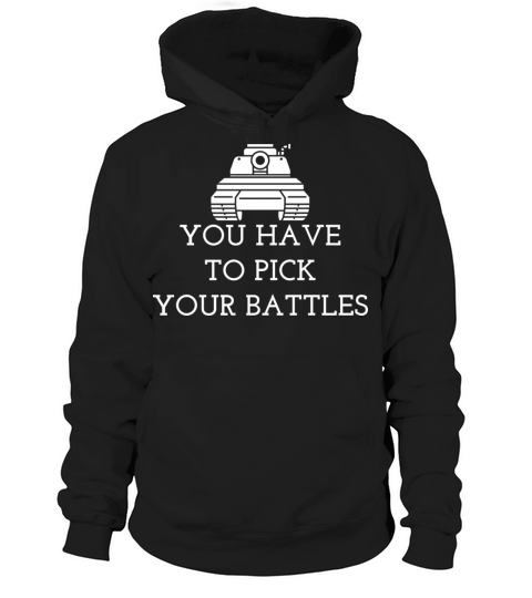 you have to pick your battles Hoodie Unisex