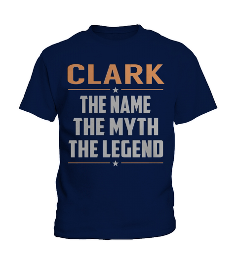 CLARK The Name The Myth The Legend Name Shirts Kids T-Shirt