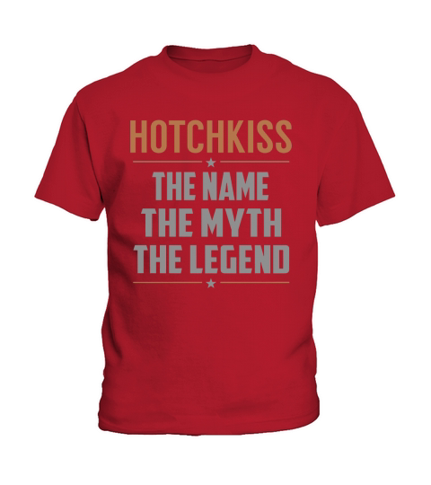 HOTCHKISS The Name The Myth The Legend Name Shirts Kids T-Shirt