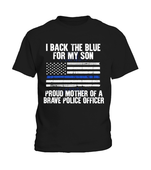 I Back The Blue For My Son Proud Police Mom Novelty Shirt Black Youth Kids T-Shirt