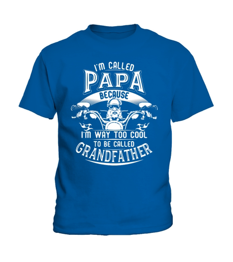 I’m called papa because I’m way too cool to be called grandfather drive the motorbike Kids T-Shirt