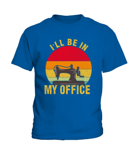 Ill Be in My Office funny sewing crafting vintage Kids T-Shirt