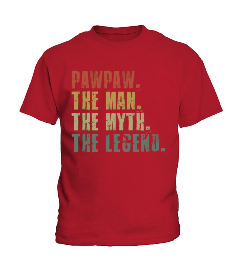 Pawpaw The Man The Myth The Legend Kids T-Shirt