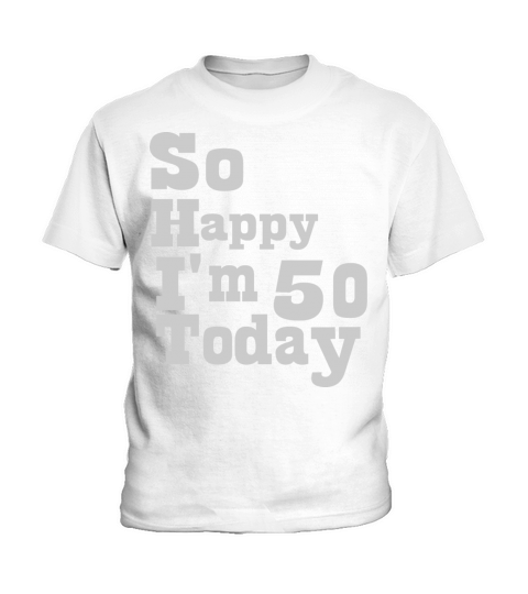 So Happy Im 50 Today 50th Birthday Years Old Funn Kids T-Shirt