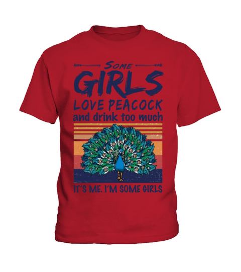 Some Girls Love Peacock And Drink Too Much Vintage Kids T-Shirt