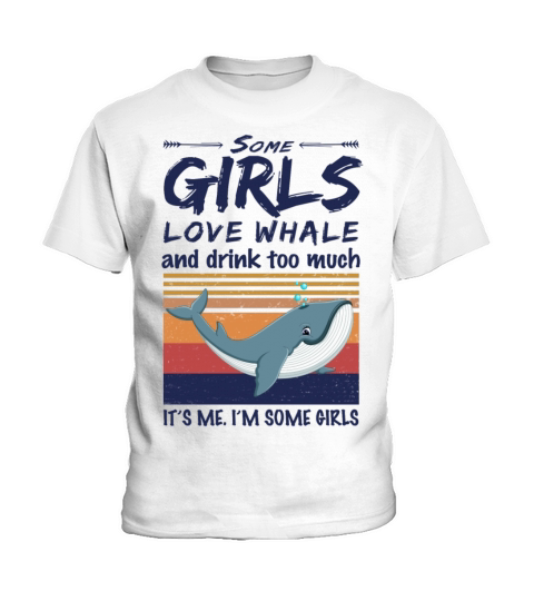 Some Girls Love Whale And Drink Too Much Vintage Kids T-Shirt