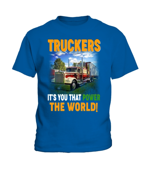 TRUCKERS IT S YOU THAT POWER THE WORLD Kids T-Shirt