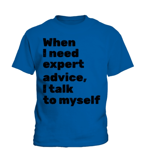 When I Need Expert Advice I Talk To Myself I Funny Kids T-Shirt