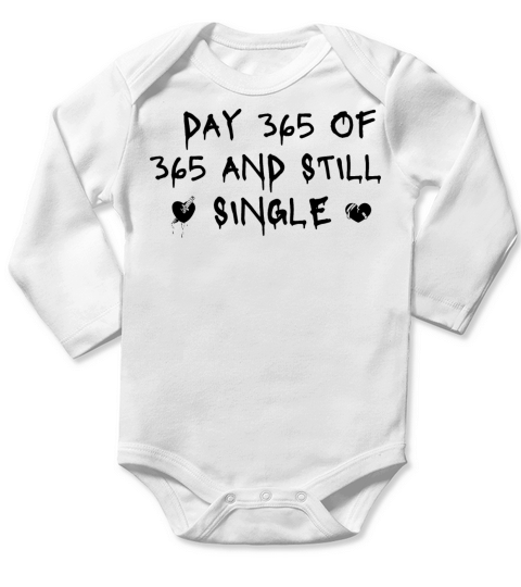 day 365 of 365 and still single Long Sleeve Baby One-Piece