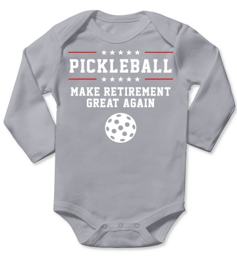 Funny Pickleball Retirement T-Shirt For Dad Grandpa Or Men Long Sleeve Baby One-Piece