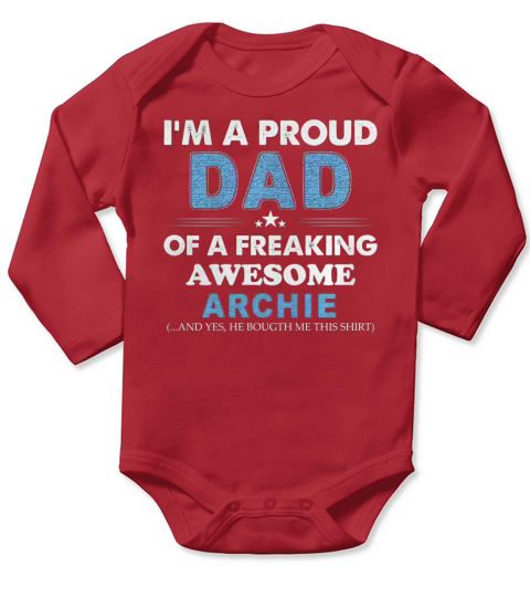I am a Proud Dad Of A Freaking Awesome Archie Long Sleeve Baby One-Piece