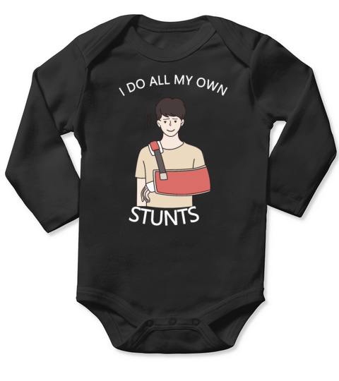 I Do My Own Stunts Get Well Gift Injury Leg Long Sleeve Baby One-Piece