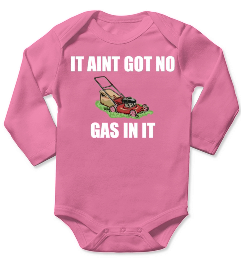 It Aint Got No Gas In It Long Sleeve Baby One-Piece