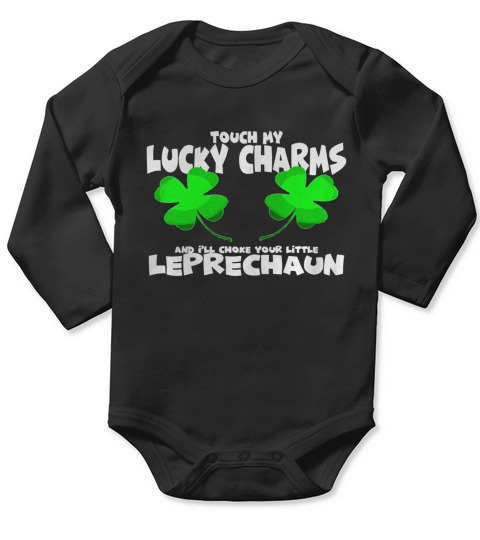 Touch My Lucky Charms Ill Choke Your Little Leprechaun Shir Long Sleeve Baby One-Piece