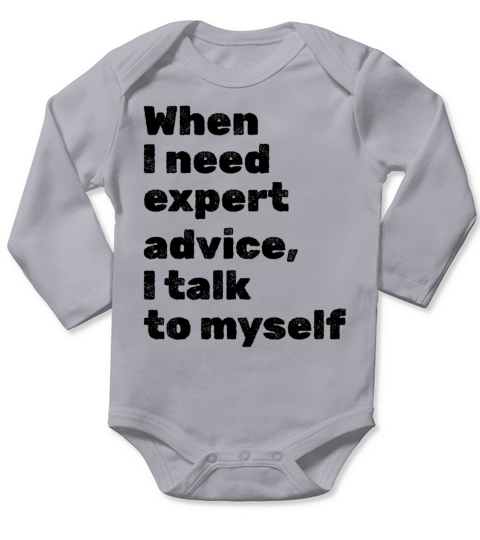 When I Need Expert Advice I Talk To Myself I Funny Long Sleeve Baby One-Piece
