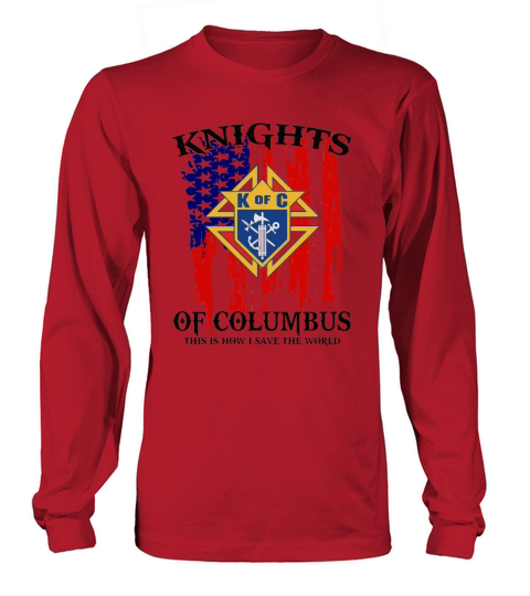American Flag Knights of Columbus This Is How I Save The World Long sleeved Unisex