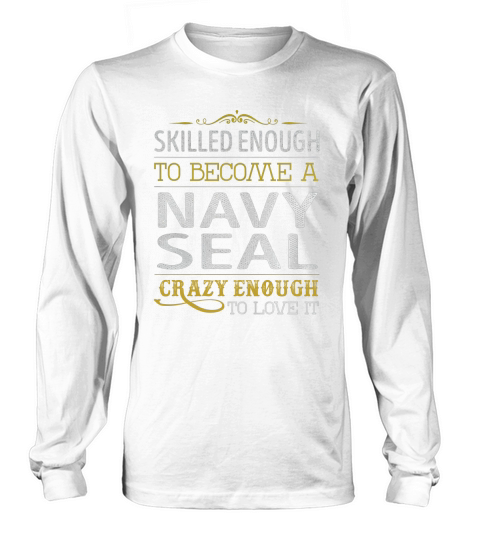 Become a Navy Seal Crazy Enough Job Title Shirts Long sleeved Unisex