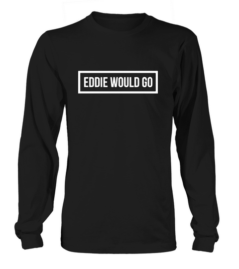 EDDIE WOULD GO  CLEAR BACKGROUND Long sleeved Unisex