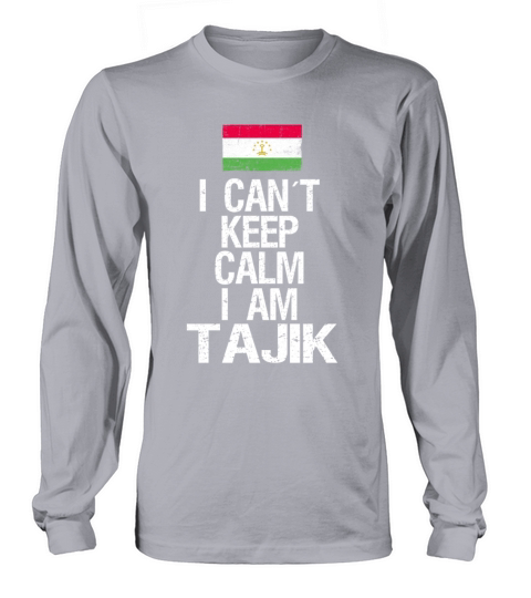 I can not keep calm I am Tajik Long sleeved Unisex