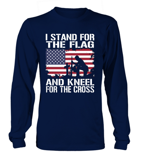 I Stand For The Flag And Kneel For The Cross T-Shirt Long sleeved Unisex