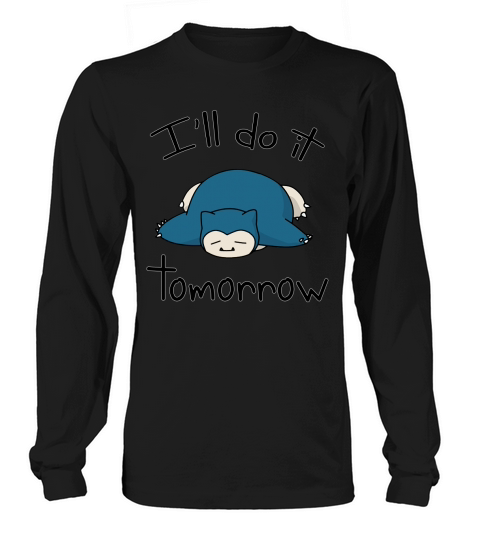 Snorlax ill do it tomorrow Long sleeved Unisex