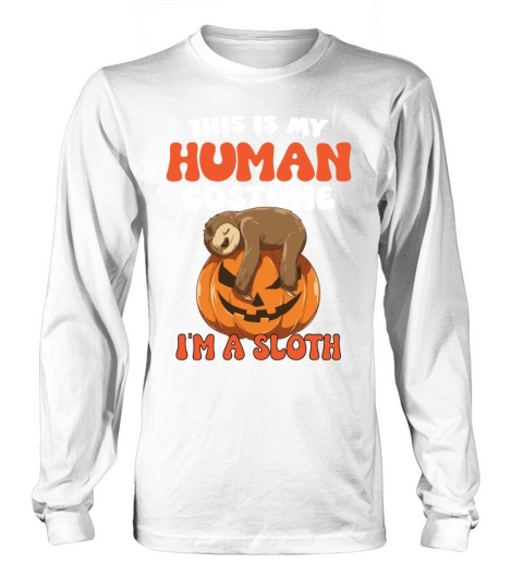 This Is My Human Costume Im A Sloth Long sleeved Unisex
