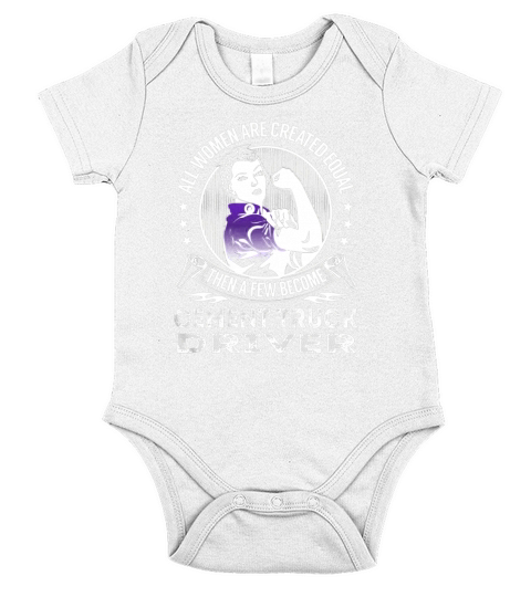 All Women are Created Equal Then a few Become Cement Truck Driver Job Shirts Short Sleeve Baby One-Piece