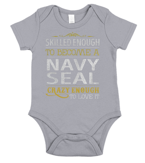 Become a Navy Seal Crazy Enough Job Title Shirts Short Sleeve Baby One-Piece