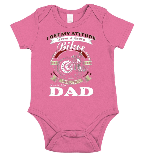 Biker Dad T Shirt I get my Attitude from a Cra Short Sleeve Baby One-Piece