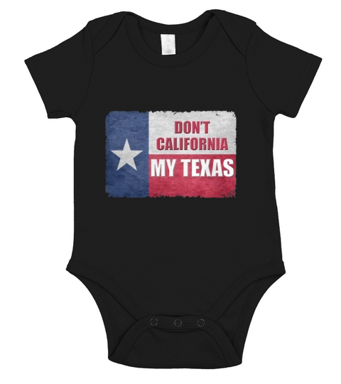 Dont California My Texas Vintage State of Texas Flag Shirt Short Sleeve Baby One-Piece