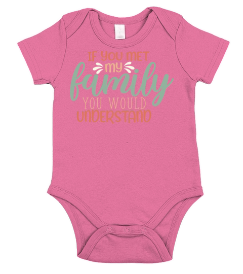 If You Met My Family Funny Sarcastic Quote Short Sleeve Baby One-Piece