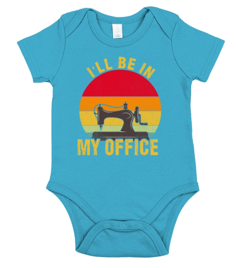 Ill Be in My Office funny sewing crafting vintage Short Sleeve Baby One-Piece