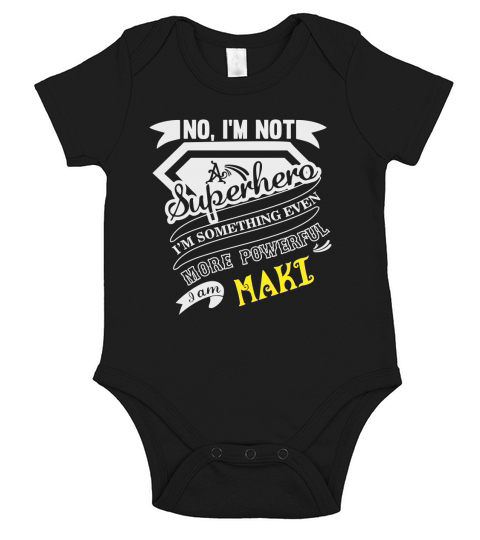 MAKI Im Not Superhero More Powerful I Am MAKI name gifts T Shirt Short Sleeve Baby One-Piece