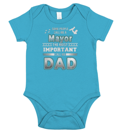Some people call me a mayor the most important call me dad Short Sleeve Baby One-Piece