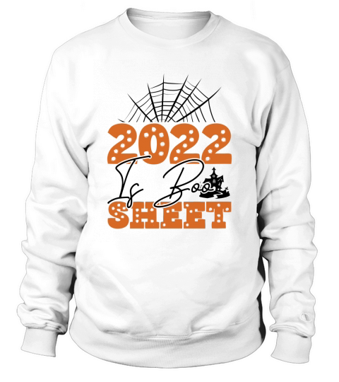 2022 is Boo Sheet Halloween Sweatshirt Unisex
