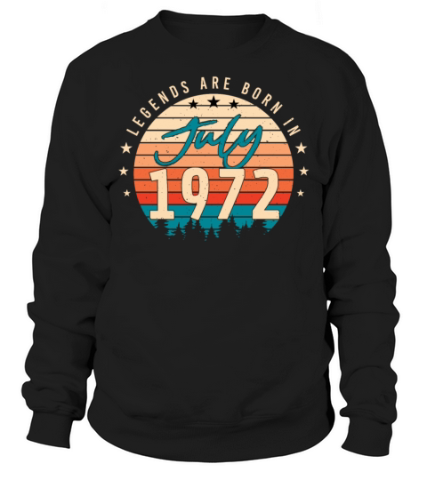 Congratulations On Turning 50 In July 1972 Sweatshirt Unisex