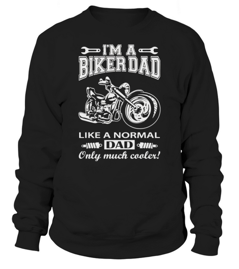 Dad Day - Men I Am A Biker Dad Sweatshirt Unisex